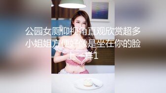 腹黑s系少女『性爱茜公主蒹葭』✿调教欺负m哥哥，嘴上喊着不行会坏掉的，身体却迫不及待的迎合着两个人的抽插