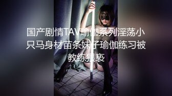 顶级反差婊骚货ray偶尔不小心露脸 长得非常甜美白虎粉逼高挑美腿好身材深插白虎穴还内射 再射一回嘴巴最骚的骚货