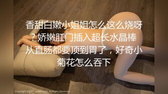 麻衣CC 极品嫂子的诱惑 欲求不满3P淫乱 前后攻穴玩弄人妻母狗 榨精肉便器淫物