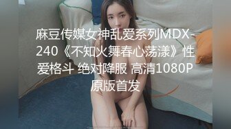 美腿翘臀离异美少妇养生会所推油按摩被男技师挑逗的娇喘淫叫骚穴水声清脆阴洞痒痒的主动求肉棒填满啪啪对白刺激