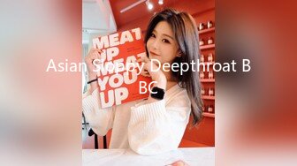 Asian Sloppy Deepthroat BBC